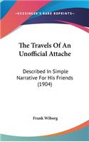The Travels Of An Unofficial Attache