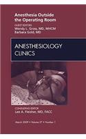 Anesthesia Outside the Operating Room, an Issue of Anesthesiology Clinics