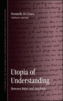 Utopia of Understanding: Between Babel and Auschwitz(SUNY series in Contemporary Continental Philosophy)