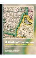 A World of Innovation: Cartography in the Time of Gerhard Mercator