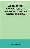 Aboriginal Navigation Off the West Coast of South America