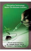 Disruptive Technology Meets The Biofuels Industry