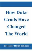 How Duke Grads Have Changed The World