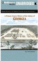 A Primary Source History of the Colony of Georgia