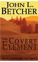 The Covert Element: A James Becker Thriller