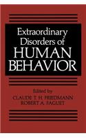 Extraordinary Disorders of Human Behavior