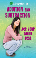 Addition and Subtraction: Ace Your Math Test(Ace Your Math Test)