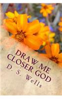 Draw Me Closer God: (English)
