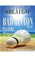 Greatest Badminton Players to Ever Play the Game Top 100
