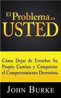 Problema es USTED