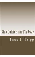 Step Outside and Fly Away