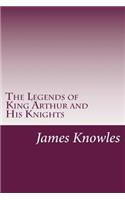 The Legends of King Arthur and His Knights