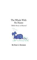 The Whale With No Name: Bible Story in Rhyme