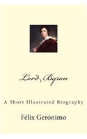 Lord Byron: A Short Illustrated Biography