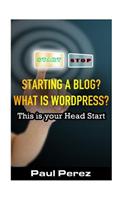 Starting a Blog? What Is Wordpress?