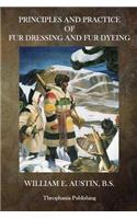 Principles and Practice of Fur Dressing and Fur Dyeing