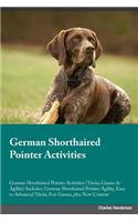 German Shorthaired Pointer Activities German Shorthaired Pointer Activities (Tricks, Games & Agility) Includes: German Shorthaired Pointer Agility, Easy to Advanced Tricks, Fun Games, Plus New Content