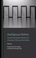 Ambiguous Selves: Contesting Gender Binaries in Literature, Film and the Media
