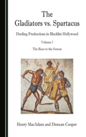 The Gladiators vs. Spartacus, Volume 1: Dueling Productions in Blacklist Hollywood