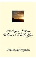 Did You Listen When I Told You