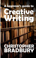 A Beginner's Guide to Creative Writing: (English)