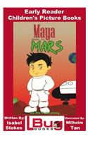 Maya Goes To Mars - Early Reader - Children's Picture Books