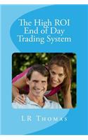 High ROI End of Day Trading System