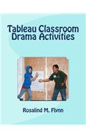 Tableau Classroom Drama Activities