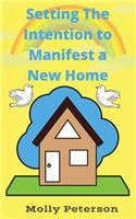 Setting the Intention to Manifest a Home