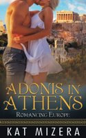 Adonis in Athens: (1 Romancing Europe)