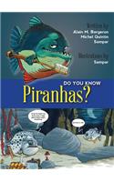 Do You Know Piranhas?