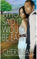 Who Said It Would Be Easy?: A Story of Faith