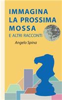 Immagina la prossima mossa: E altri racconti