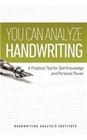 You Can Analyze Handwriting - A Practical Tool for Self-Knowledge and Personal Power