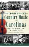 Scotch-Irish Influence on Country Music in the Carolinas: Border Ballads, Fiddle Tunes and Sacred Songs