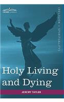 Holy Living and Dying: With Prayers Containing the Whole Duty of a Christian