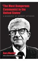 The Most Dangerous Communist in the United States