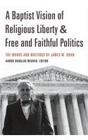 Baptist Vision of Religious Liberty and Free and Faithful Politics
