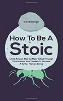 How To Be A Stoic