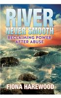 River Never Smooth: Reclaiming Power After Abuse