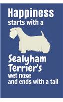 Happiness starts with a Sealyham Terrier's wet nose and ends with a tail: For Sealyham Terrier Dog Fans
