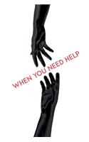 when you need help