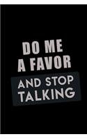 Do me a Favor and Stop Talking: Food Journal - Track your Meals - Eat clean and fit - Breakfast Lunch Diner Snacks - Time Items Serving Cals Sugar Protein Fiber Carbs Fat - 110 pag