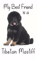 My best Friend is a Tibetan Mastiff: 8" x 5" Blank lined Journal Notebook 120 College Ruled Pages