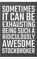 Sometimes it can be Exhausting being such a Ridiculously Awesome Stockbroker
