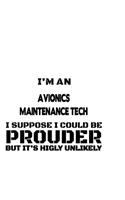 I'm An Avionics Maintenance Tech I Suppose I Could Be Prouder But It's Highly Unlikely