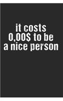 it costs $0.00 to be a nice person