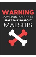 Warning May Spontaneously Start Talking About MalShis: Lined Journal, 120 Pages, 6 x 9, Funny MalShi Notebook Gift Idea, Black Matte Finish (Warning May Spontaneously Start Talking About MalShis Journal)