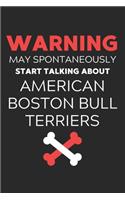Warning May Spontaneously Start Talking About American Boston Bull Terriers