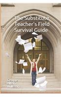 The Substitute Teacher's Field Survival Guide